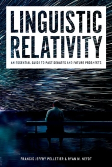 Linguistic Relativity : An essential guide to past debates and future prospects