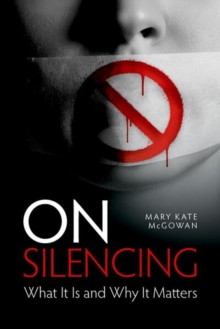 On Silencing : What It Is and Why It Matters
