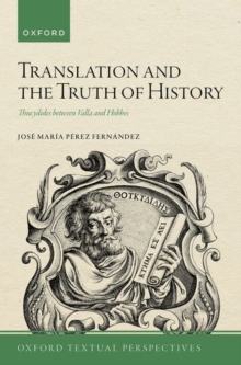 Translation and the Truth of History : Thucydides between Valla and Hobbes