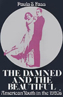 The Damned and the Beautiful : American Youth in the 1920s