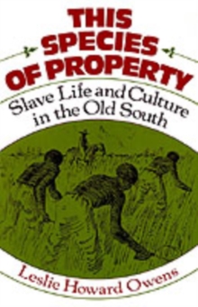 This Species of Property : Slave Life and Culture in the Old South