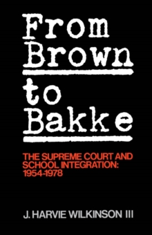 From Brown to Bakke : The Supreme Court and School Integration: 1945-1978