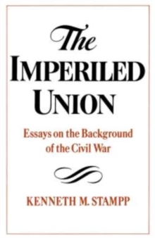 The Imperiled Union : Essays on the Background of the Civil War