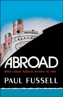 Abroad : British Literary Traveling between the Wars