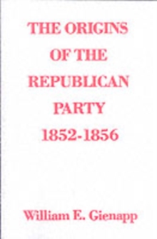 The Origins of the Republican Party, 1852-1856