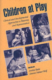 Children at Play : Clinical and Developmental Approaches to Meaning and Representation