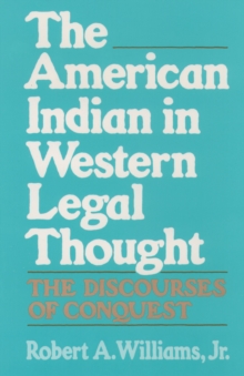 The American Indian in Western Legal Thought : The Discourses of Conquest