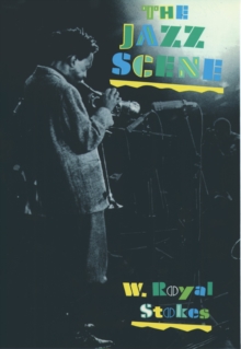 The Jazz Scene : An Informal History from New Orleans to 1990