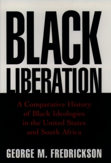 Black Liberation : A Comparative History of Black Ideologies in the United States and South Africa