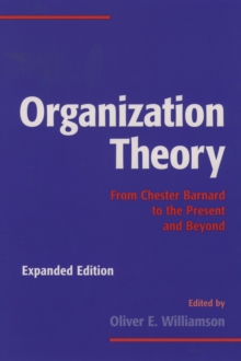 Organization Theory : From Chester Barnard to the Present and Beyond