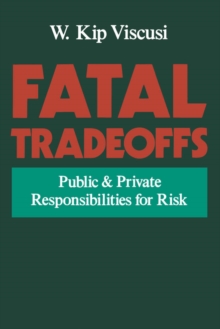 Fatal Tradeoffs : Public and Private Responsibilities for Risk