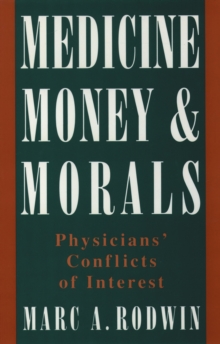 Medicine, Money, and Morals : Physicians' Conflicts of Interest