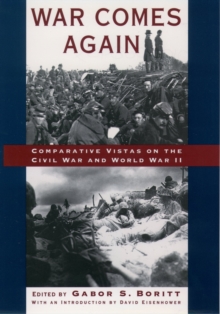 War Comes Again : Comparative Vistas on the Civil War and World War II