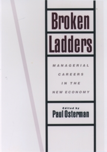 Broken Ladders : Managerial Careers in the New Economy