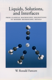 Liquids, Solutions, and Interfaces : From Classical Macroscopic Descriptions to Modern Microscopic Details