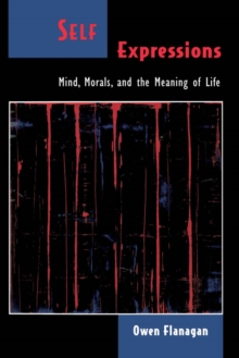 Self Expressions : Mind, Morals, and the Meaning of Life