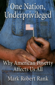 One Nation, Underprivileged : Why American Poverty Affects Us All