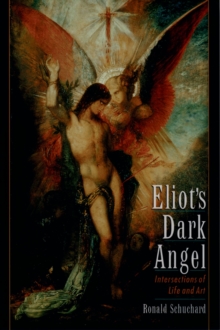 Eliot's Dark Angel : Intersections of Life and Art