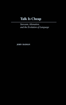 Talk Is Cheap : Sarcasm, Alienation, and the Evolution of Language