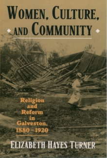 Women, Culture, and Community : Religion and Reform in Galveston, 1880-1920