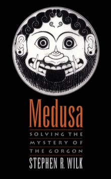 Medusa : Solving the Mystery of the Gorgon