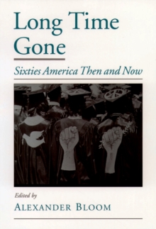 Long Time Gone : Sixties America Then and Now