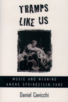 Tramps Like Us : Music and Meaning among Springsteen Fans