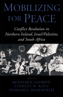 Mobilizing for Peace : Conflict Resolution in Northern Ireland, Israel/Palestine, and South Africa