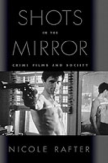 Shots in the Mirror : Crime Films and Society