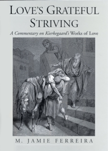 Love's Grateful Striving : A Commentary on Kierkegaard's Works of Love