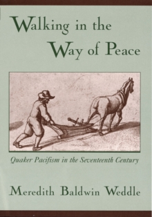 Walking in the Way of Peace : Quaker Pacifism in the Seventeenth Century