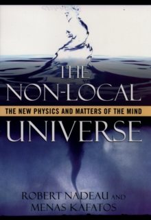 The Non-Local Universe : The New Physics and Matters of the Mind