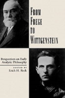 From Frege to Wittgenstein : Perspectives on Early Analytic Philosophy