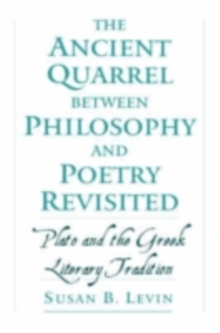 The Ancient Quarrel between Philosophy and Poetry Revisited : Plato and the Greek Literary Tradition