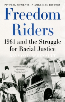 Freedom Riders : 1961 and the Struggle for Racial Justice