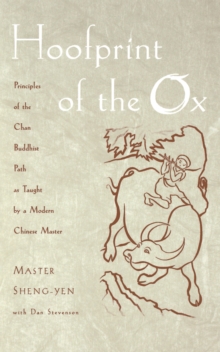 Hoofprint of the Ox : Principles of the Chan Buddhist Path as Taught by a Modern Chinese Master