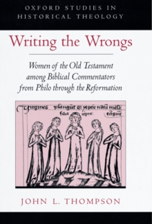 Writing the Wrongs : Women of the Old Testament among Biblical Commentators from Philo through the Reformation