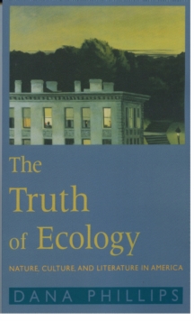 The Truth of Ecology : Nature, Culture, and Literature in America