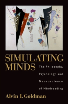 Simulating Minds : The Philosophy, Psychology, and Neuroscience of Mindreading