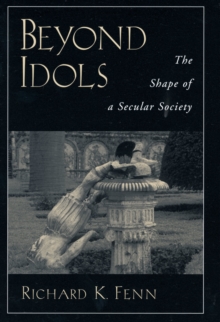 Beyond Idols : The Shape of a Secular Society