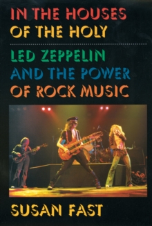 In the Houses of the Holy : Led Zeppelin and the Power of Rock Music