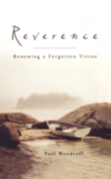 Reverence : Renewing a Forgotten Virtue