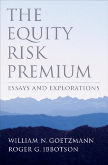 The Equity Risk Premium : Essays and Explorations