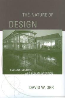 The Nature of Design : Ecology, Culture, and Human Intention