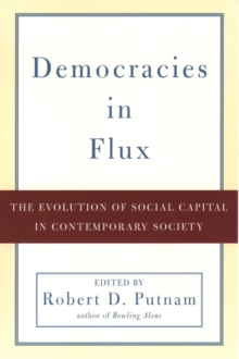 Democracies in Flux : The Evolution of Social Capital in Contemporary Society