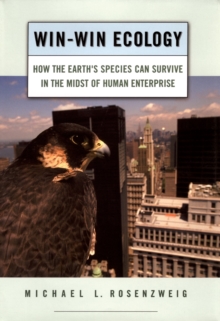 Win-Win Ecology : How the Earth's Species Can Survive in the Midst of Human Enterprise