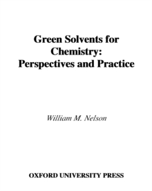 Green Solvents for Chemistry : Perspectives and Practice