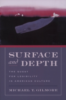 Surface and Depth : The Quest for Legibility in American Culture