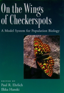 On the Wings of Checkerspots : A Model System for Population Biology