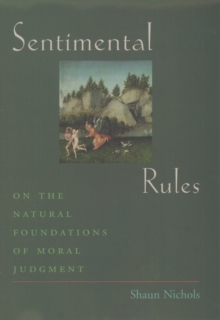 Sentimental Rules : On the Natural Foundations of Moral Judgment